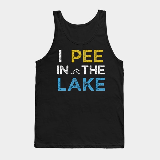 I Pee in the Lake Tank Top by MalibuSun